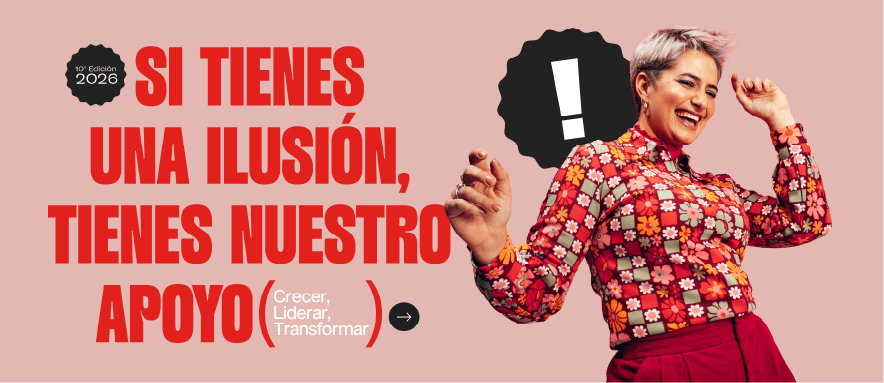 Si tienes una ilusión, tienes nuestro apoyo. Crecer, liderar, transformar — GIRA, 10ª edición 2026.